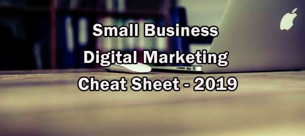 Small Business Digital Marketing Cheat Sheet - 2019