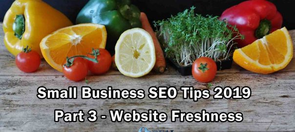 Small Business SEO Tips 2019 - Part 3 - Website Freshness
